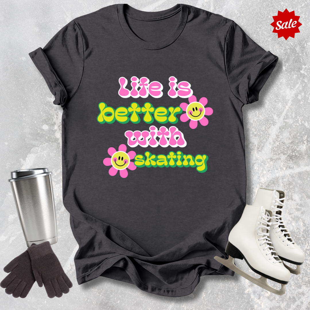 Life Is Better With Skating T-Shirt