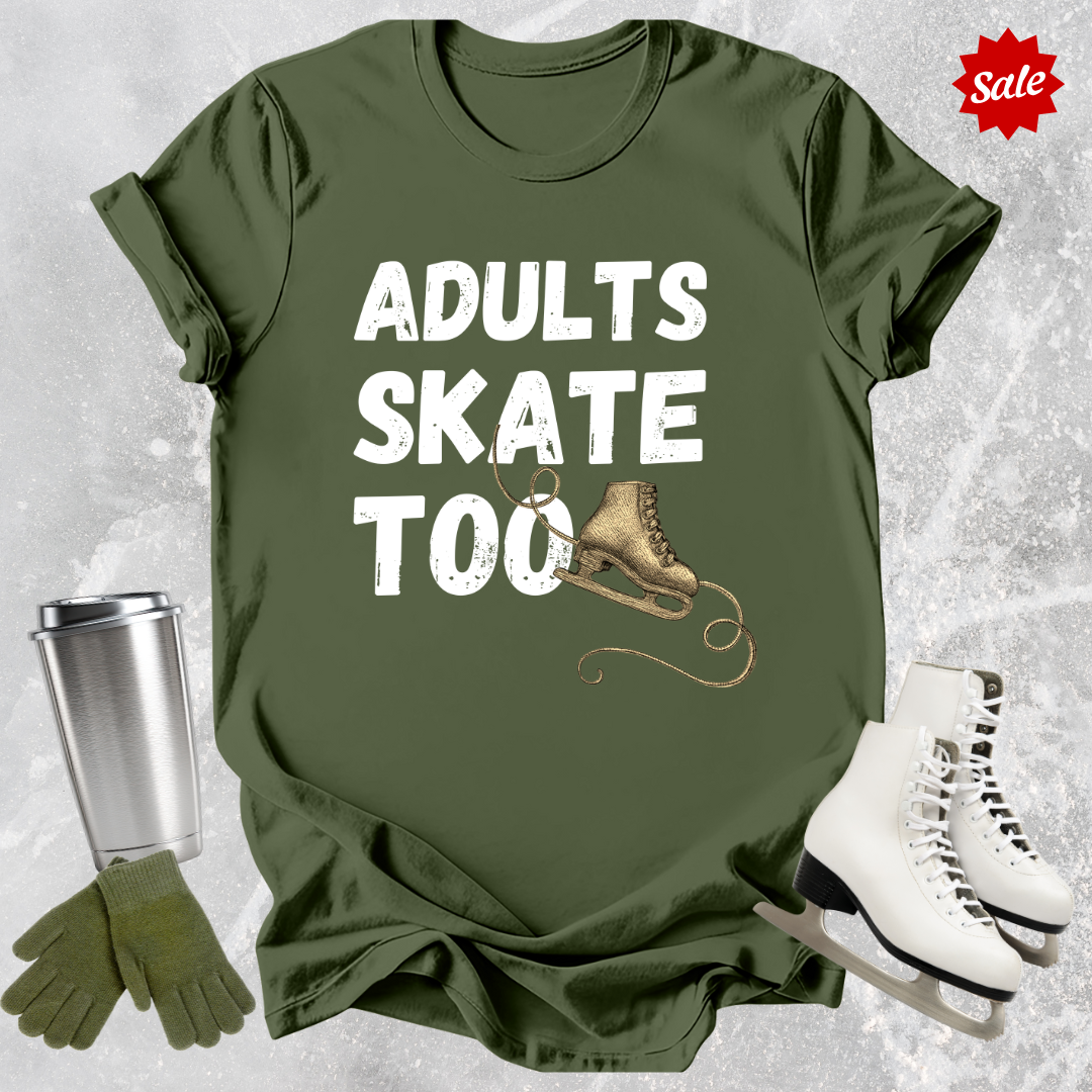 Adults Skate Too T-Shirt