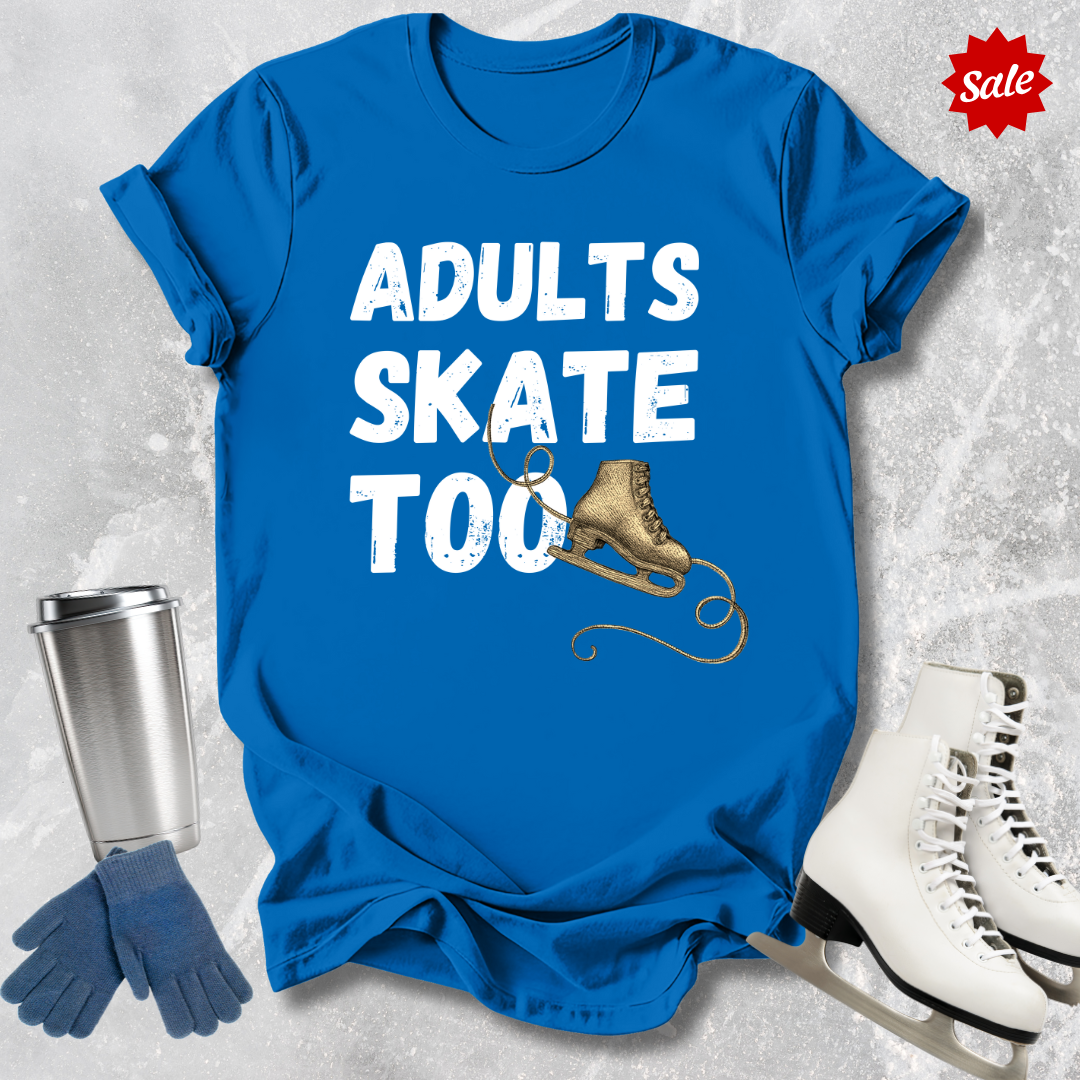 Adults Skate Too T-Shirt