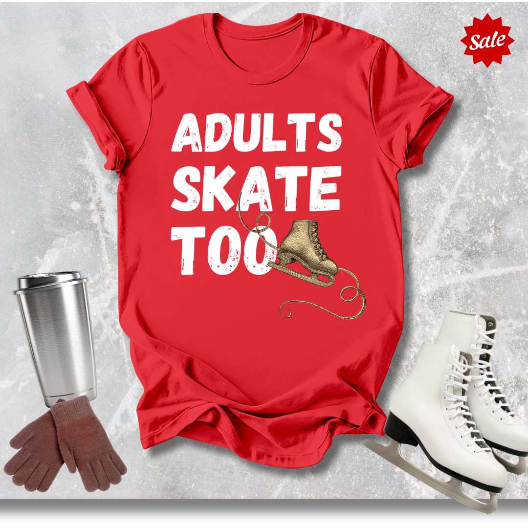 Adults Skate Too T-Shirt