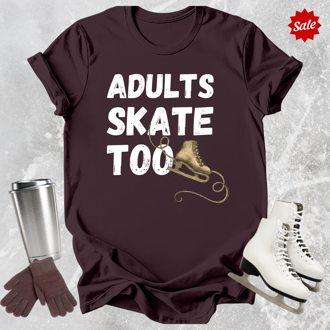 Adults Skate Too T-Shirt
