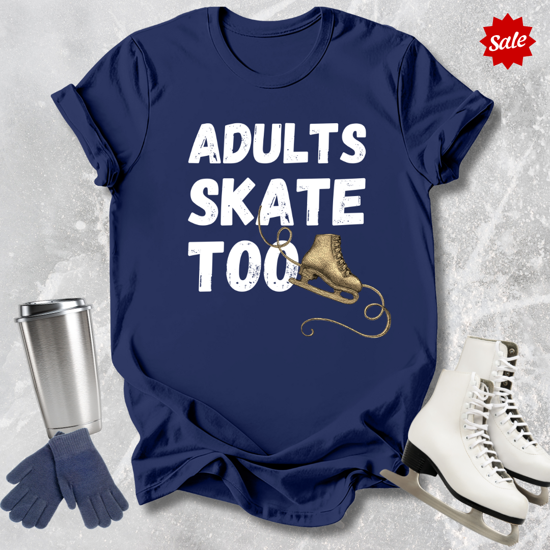 Adults Skate Too T-Shirt