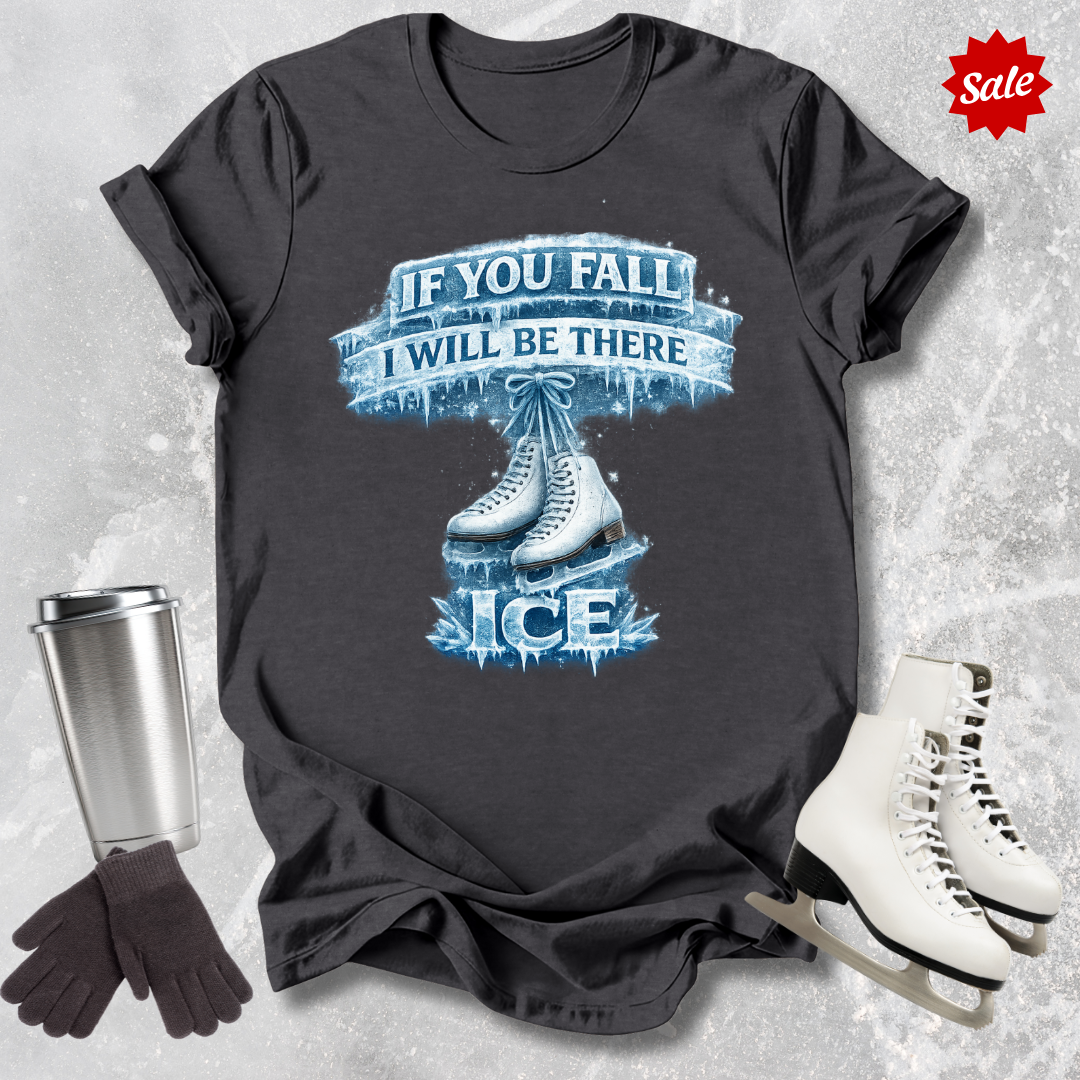 If You Fall I Will Be There T-Shirt
