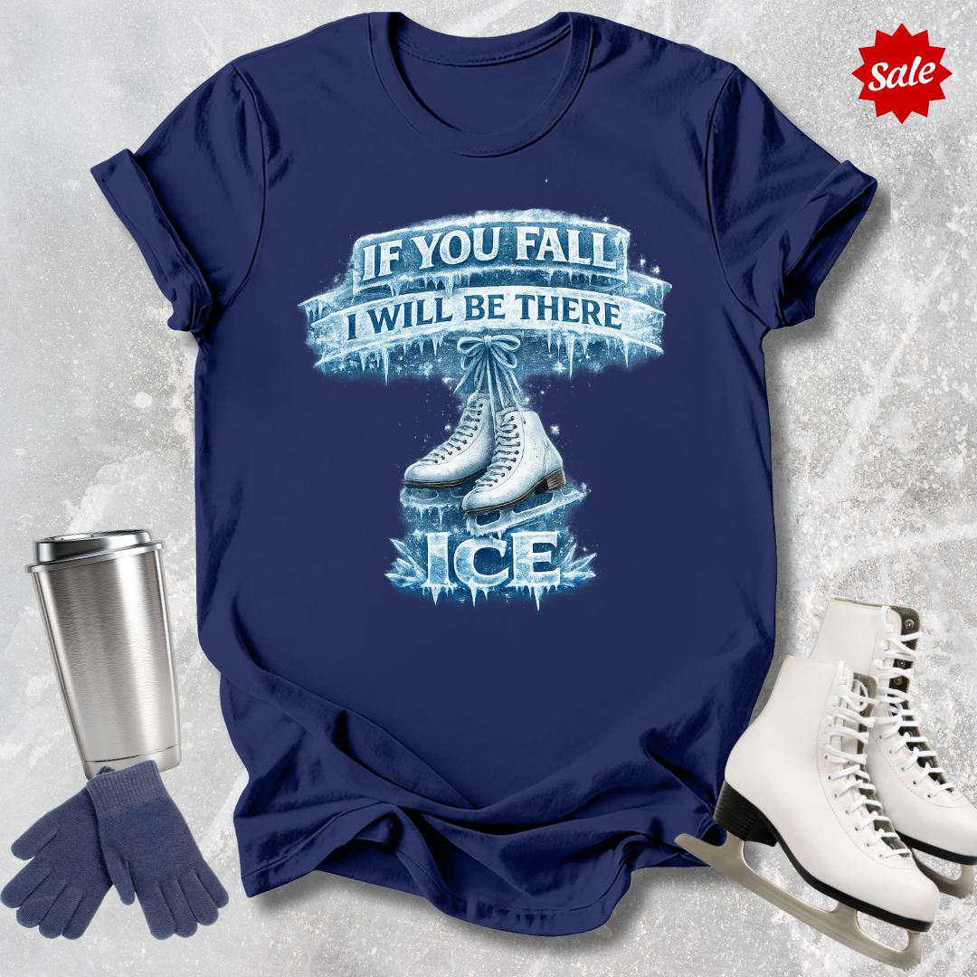 If You Fall I Will Be There T-Shirt
