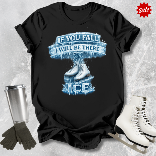 If You Fall I Will Be There T-Shirt