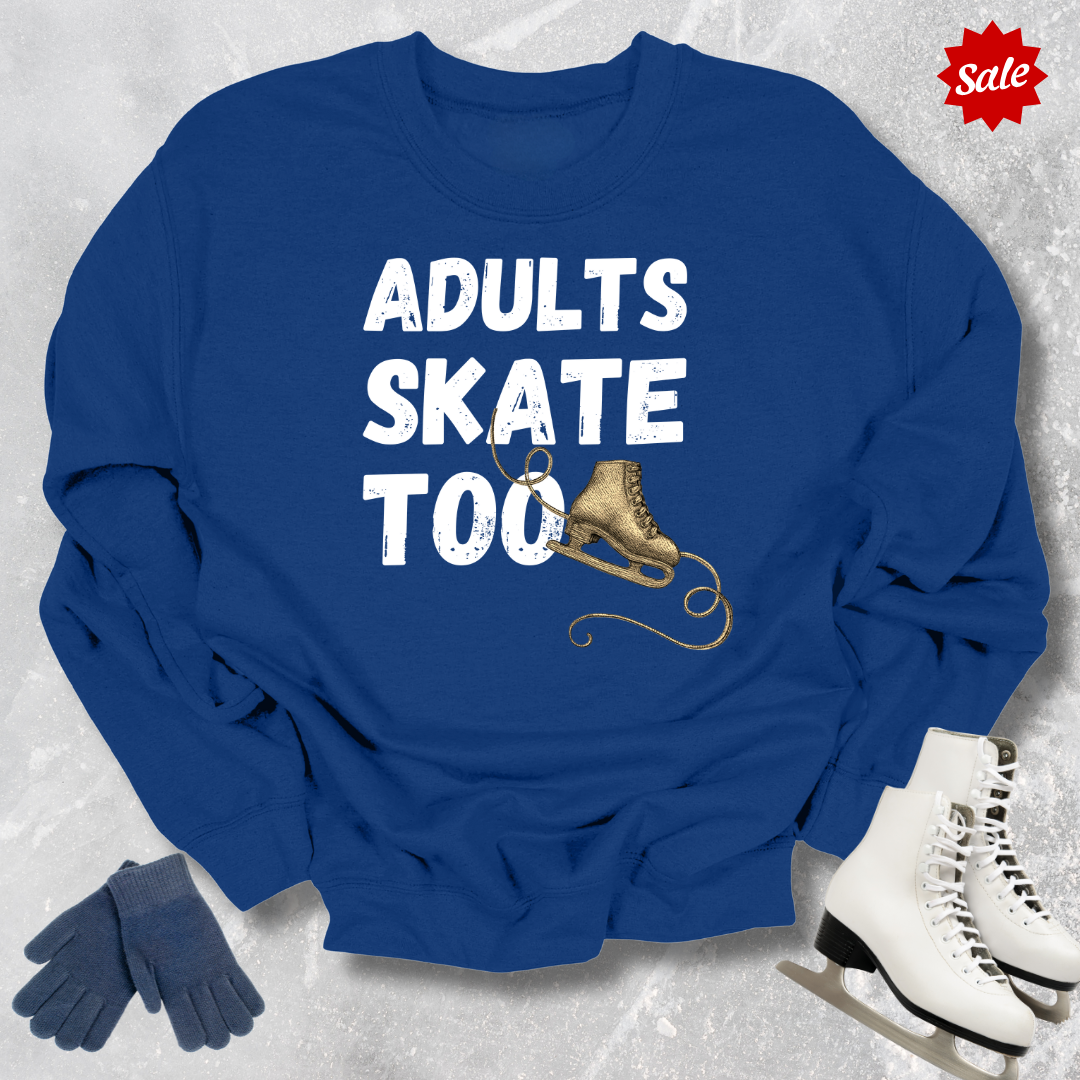 Adults Skate Too Sweatshirt