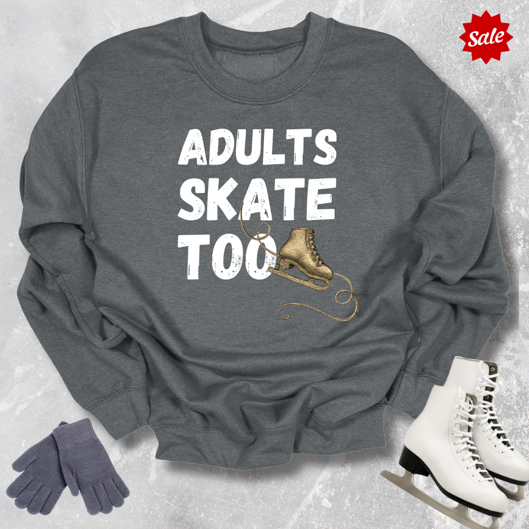 Adults Skate Too Sweatshirt