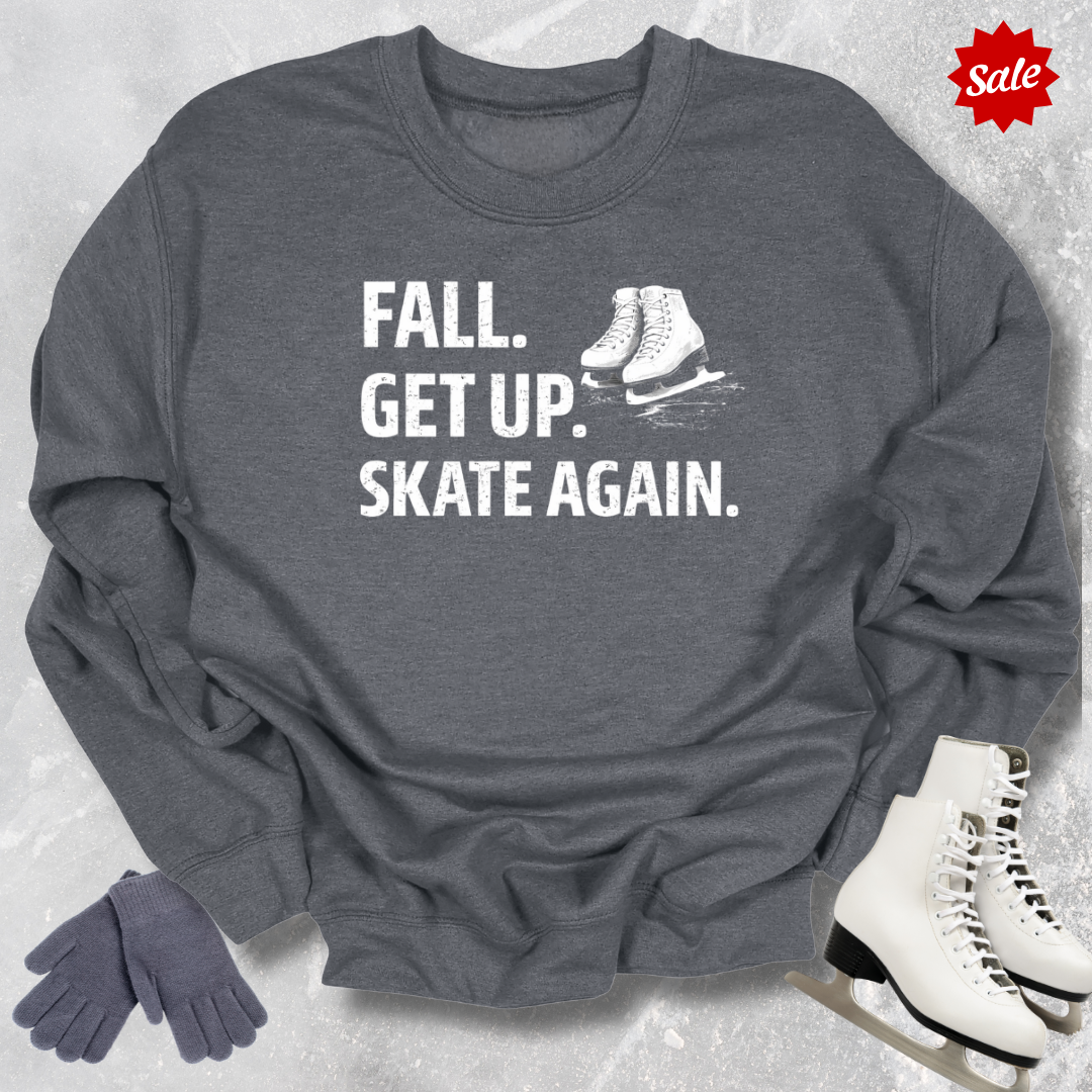 Fall. Get Up. Skate Again Sweatshirt