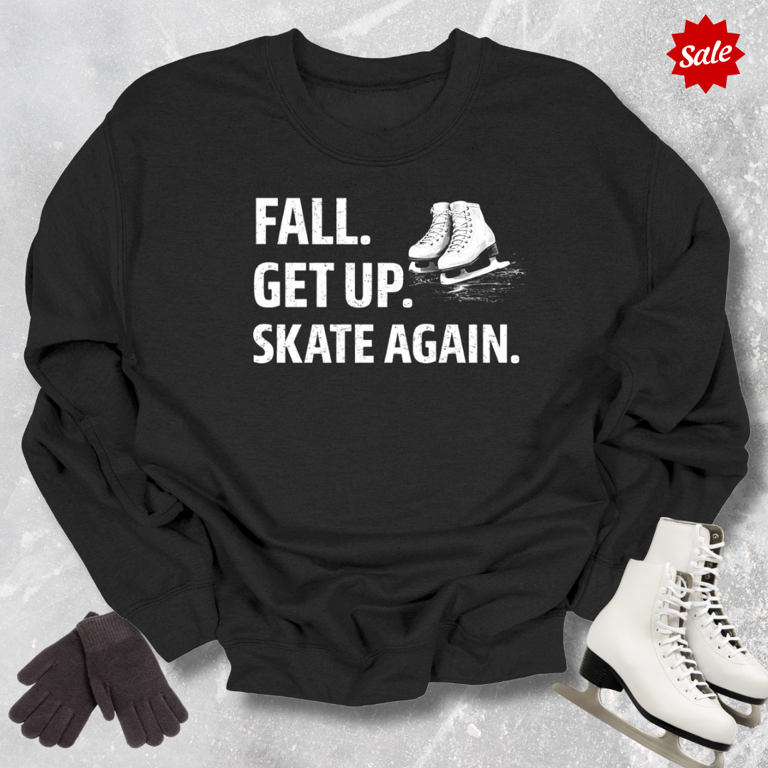 Fall. Get Up. Skate Again Sweatshirt