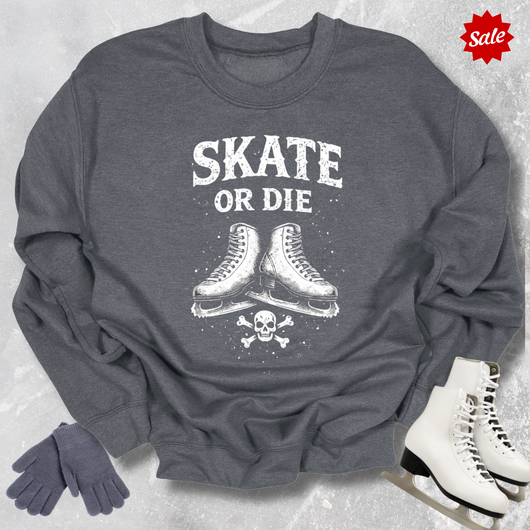 Skate or Die Sweatshirt
