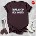 Like Football Only Harder T-Shirt