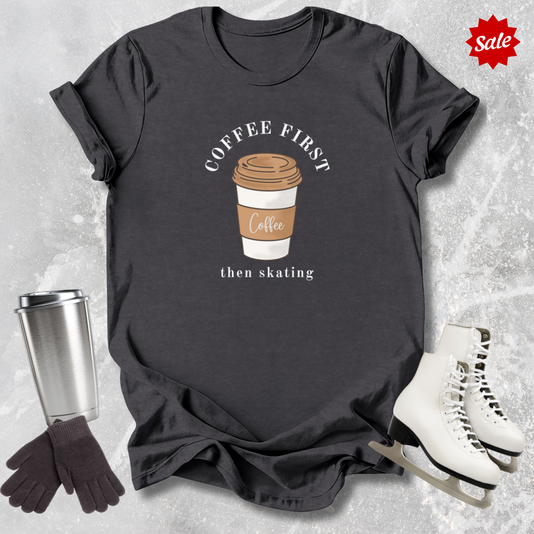Coffee First T-Shirt