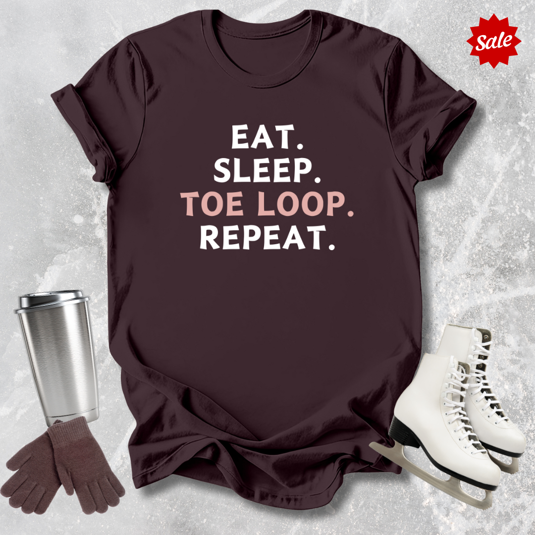 Eat Sleep Toe Loop Repeat T- Shirt