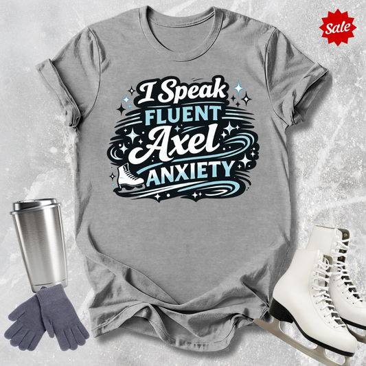 I Speak Fluent Axel Anxiety T‑Shirt