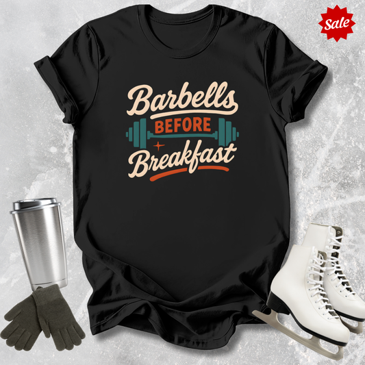 Barbells Before Breakfast T-Shirt