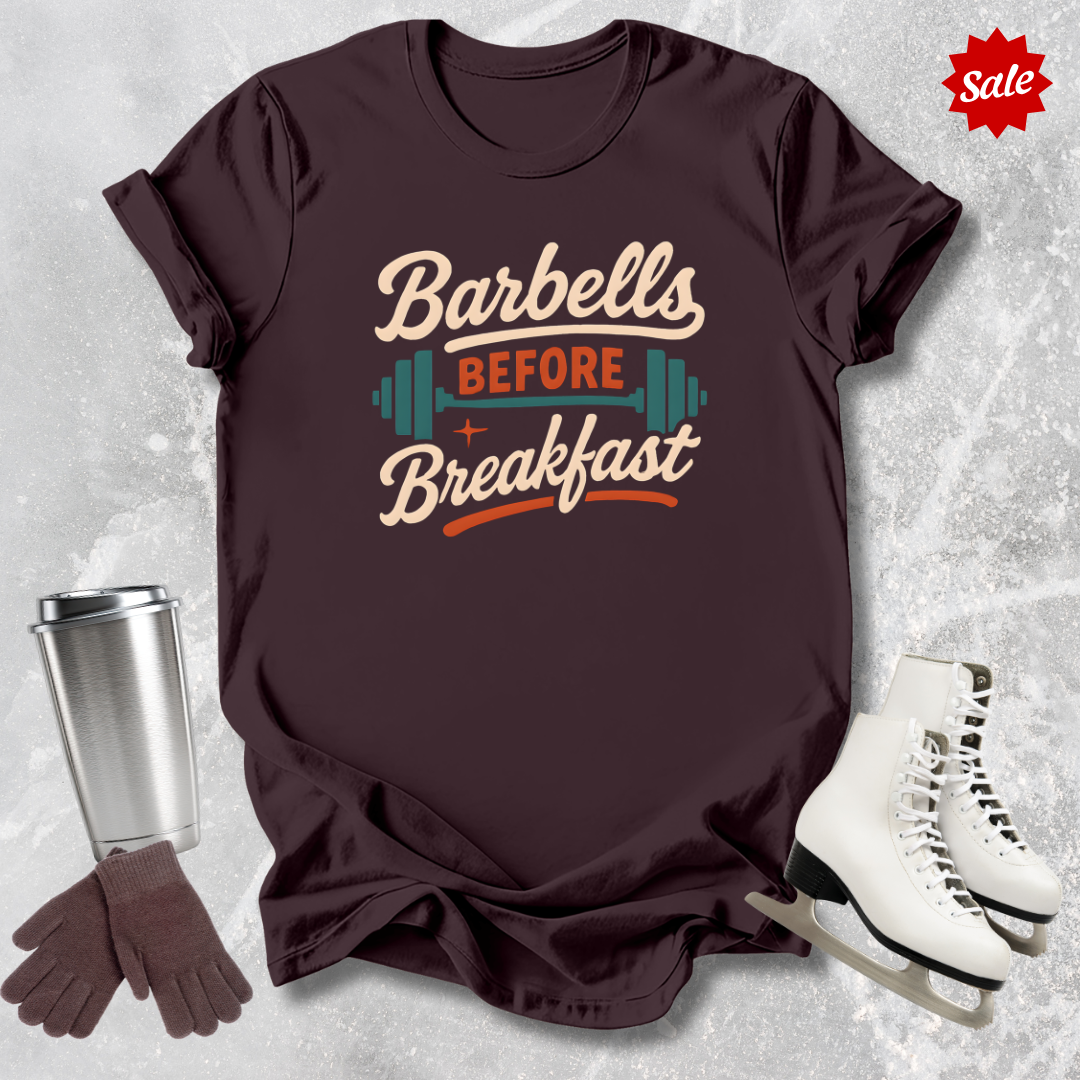 Barbells Before Breakfast T-Shirt