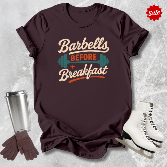 Barbells Before Breakfast T-Shirt