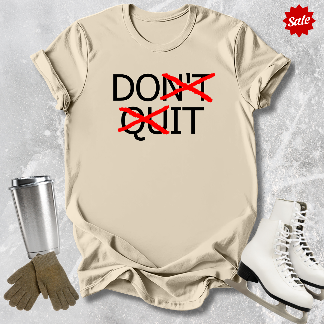 Don't Quit T-Shirt