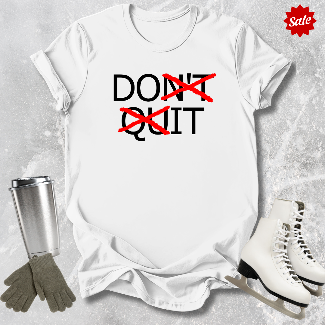 Don't Quit T-Shirt