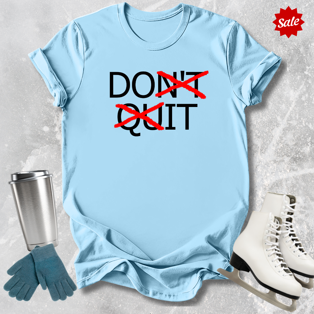 Don't Quit T-Shirt