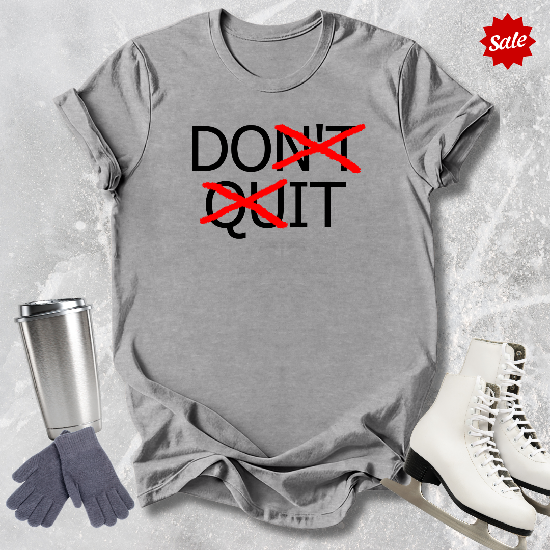 Don't Quit T-Shirt