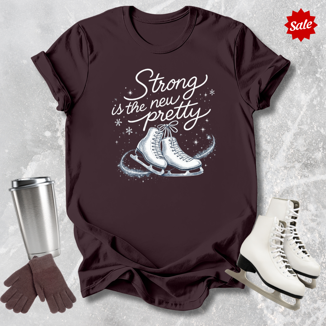 Strong Is the New Pretty T-Shirt