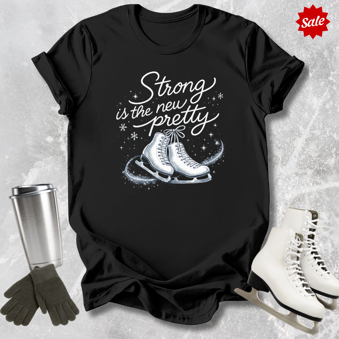 Strong Is the New Pretty T-Shirt