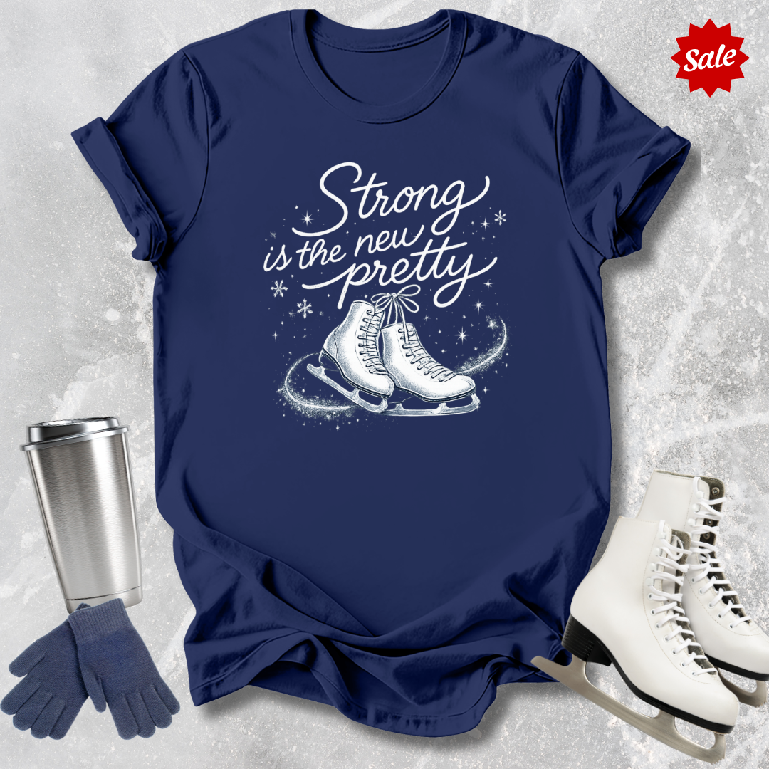 Strong Is the New Pretty T-Shirt