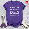 Boring Without Me T-Shirt