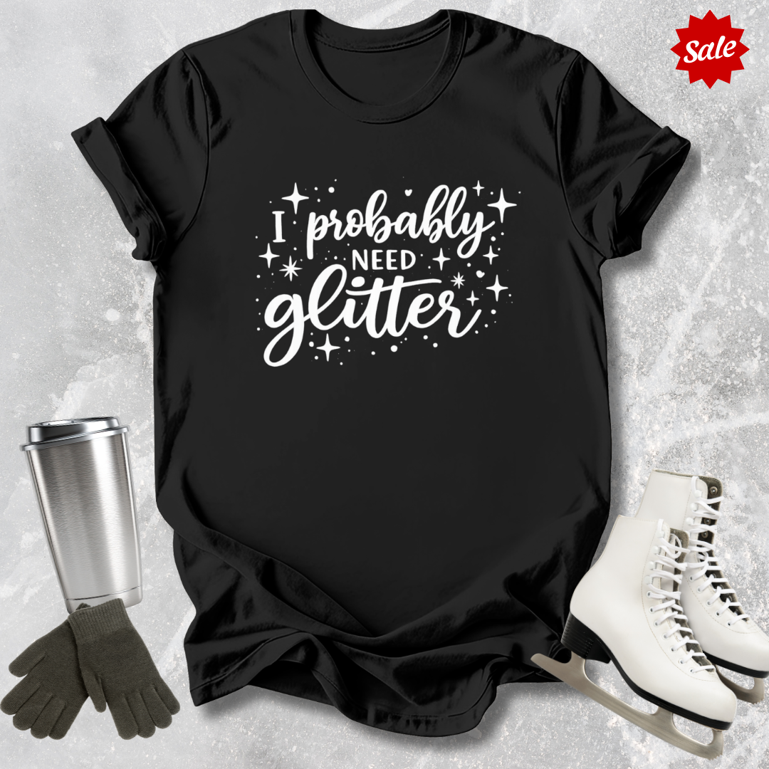I Probably Need Glitter Kids T-Shirt