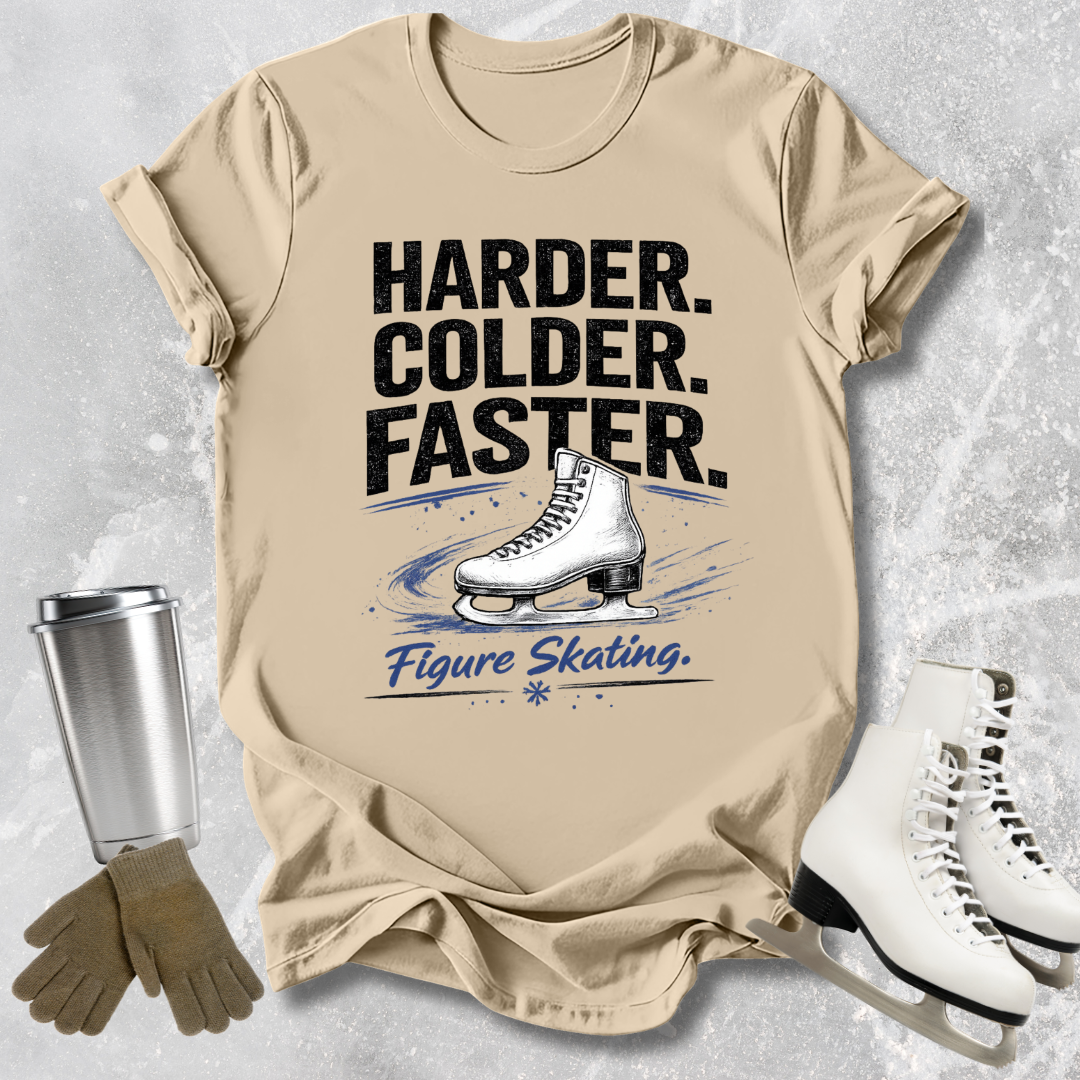 Harder Colder Faster T-Shirt