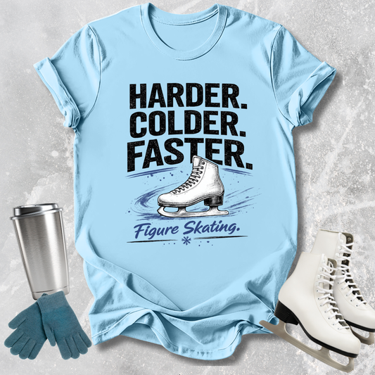 Harder Colder Faster T-Shirt