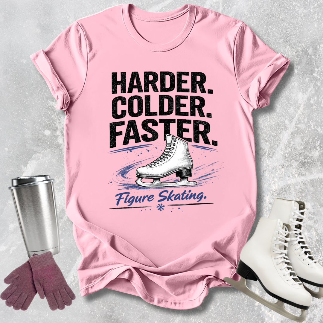 Harder Colder Faster T-Shirt
