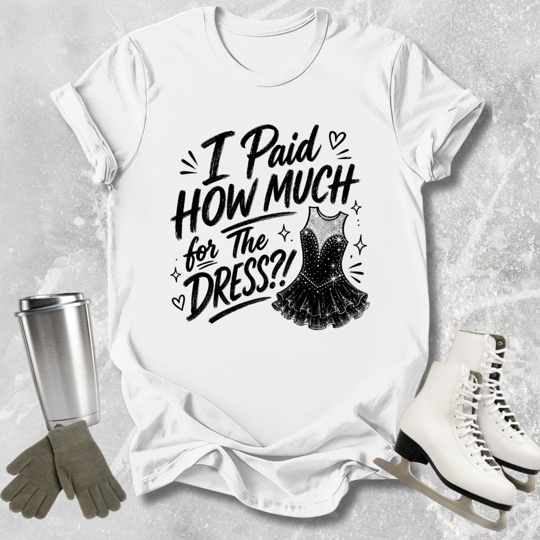 How Much for the Dress T-Shirt