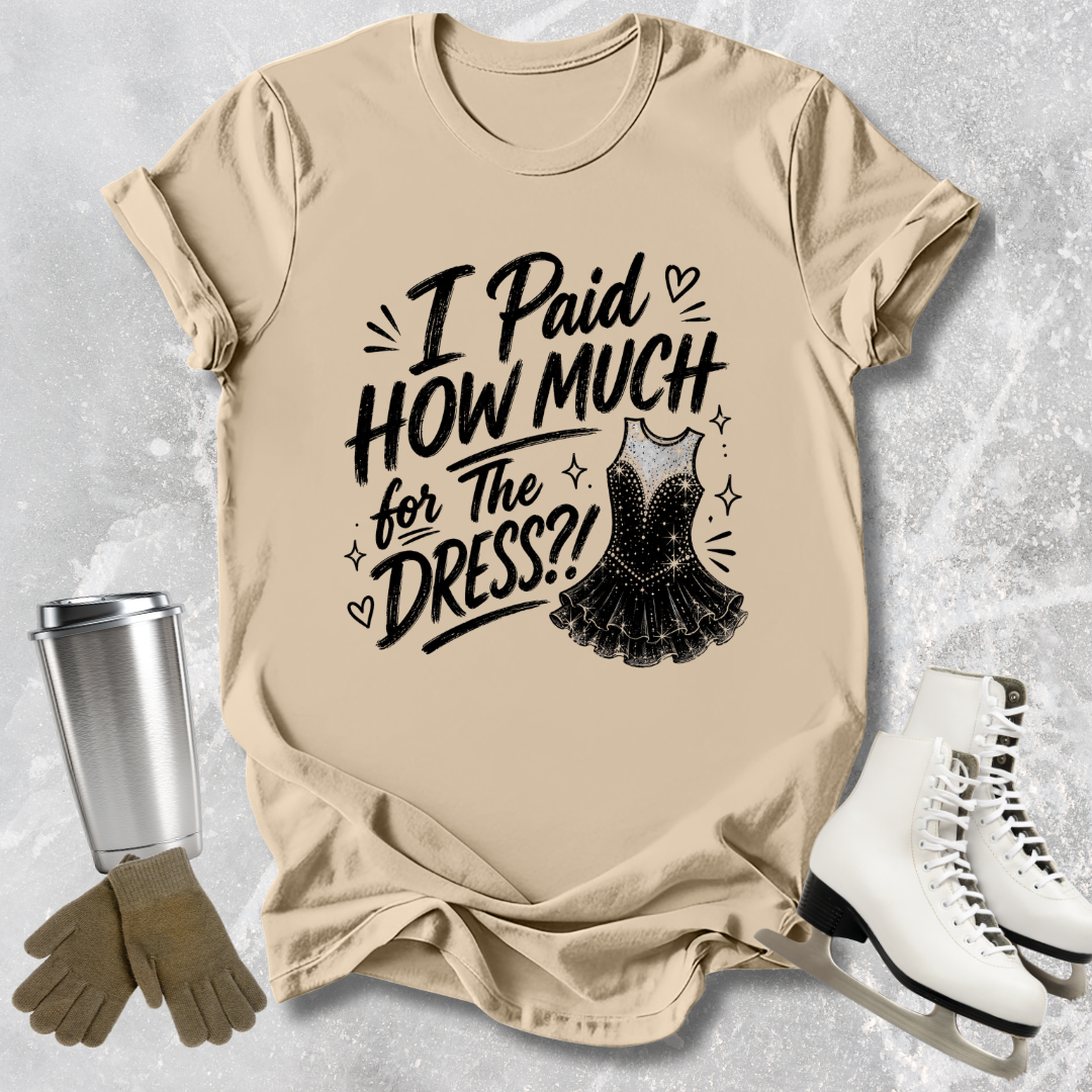 How Much for the Dress T-Shirt