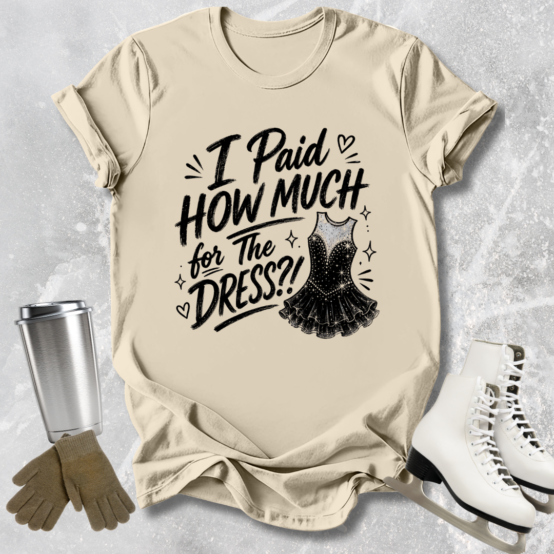 How Much for the Dress T-Shirt