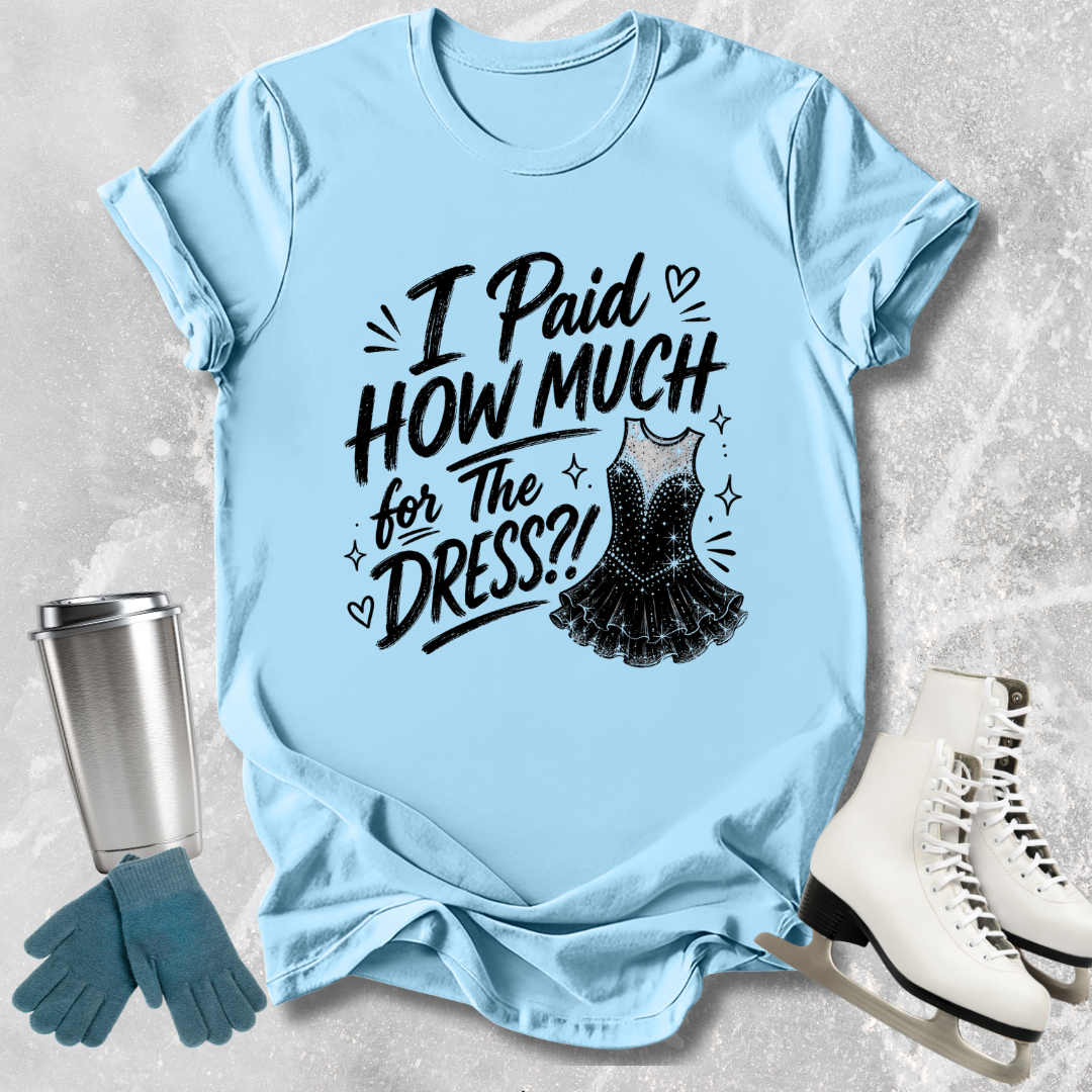 How Much for the Dress T-Shirt