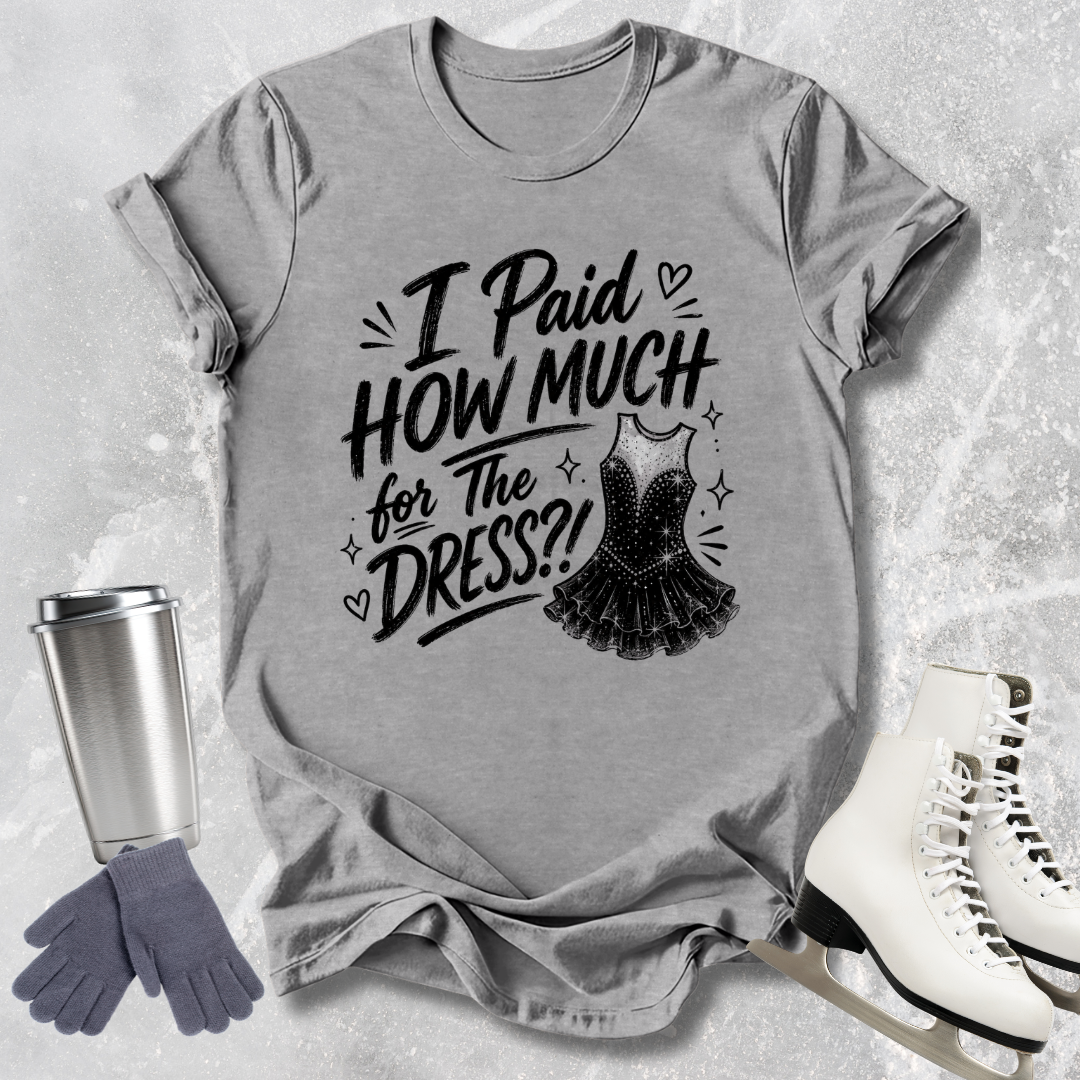 How Much for the Dress T-Shirt