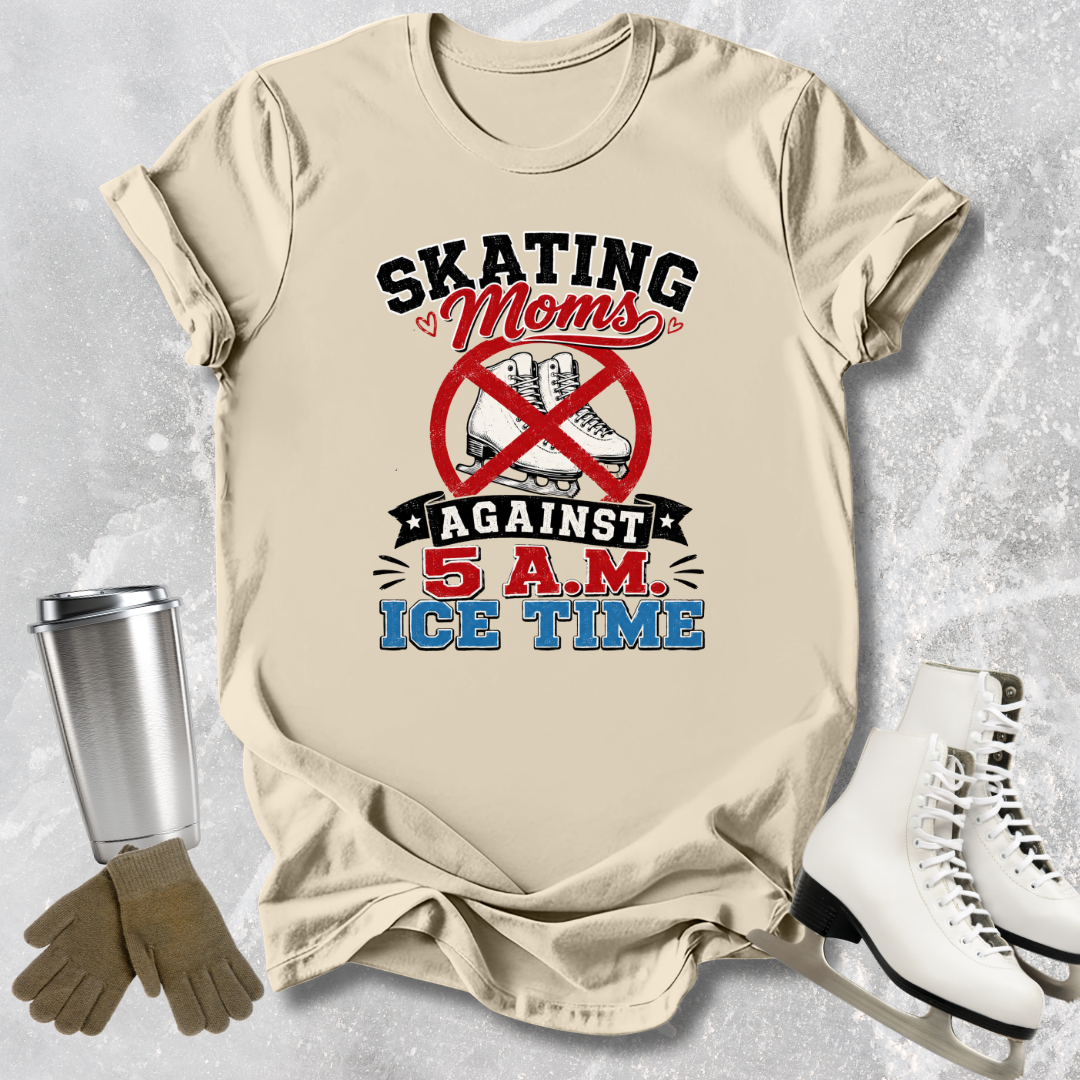 Moms Against 5 A.M. Ice Time T-Shirt