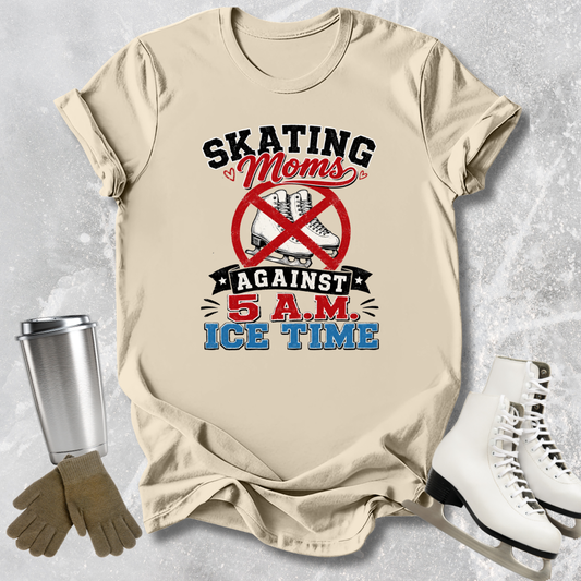 Moms Against 5 A.M. Ice Time T-Shirt