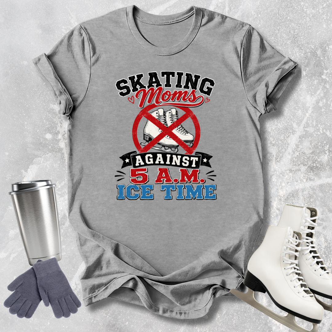 Moms Against 5 A.M. Ice Time T-Shirt