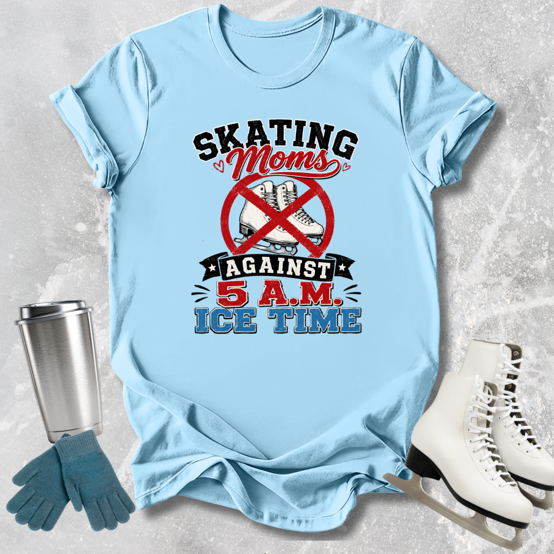 Moms Against 5 A.M. Ice Time T-Shirt