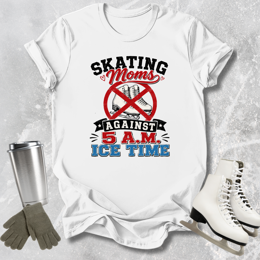 Moms Against 5 A.M. Ice Time T-Shirt