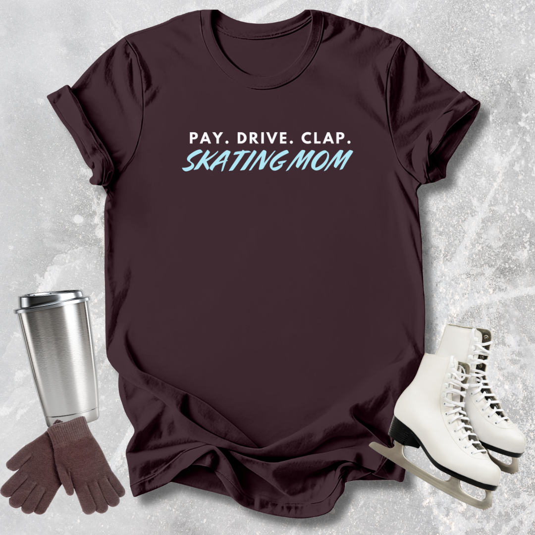 Maroon t-shirt with 'PAY. DRIVE. Ckap Figure Skating Mom 
