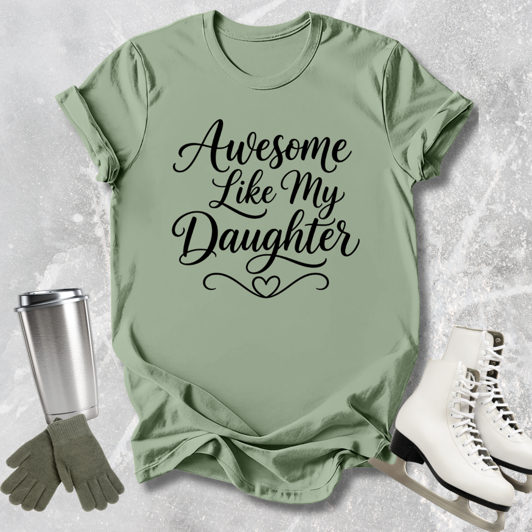 Awesome Like My Daughter T-Shirt