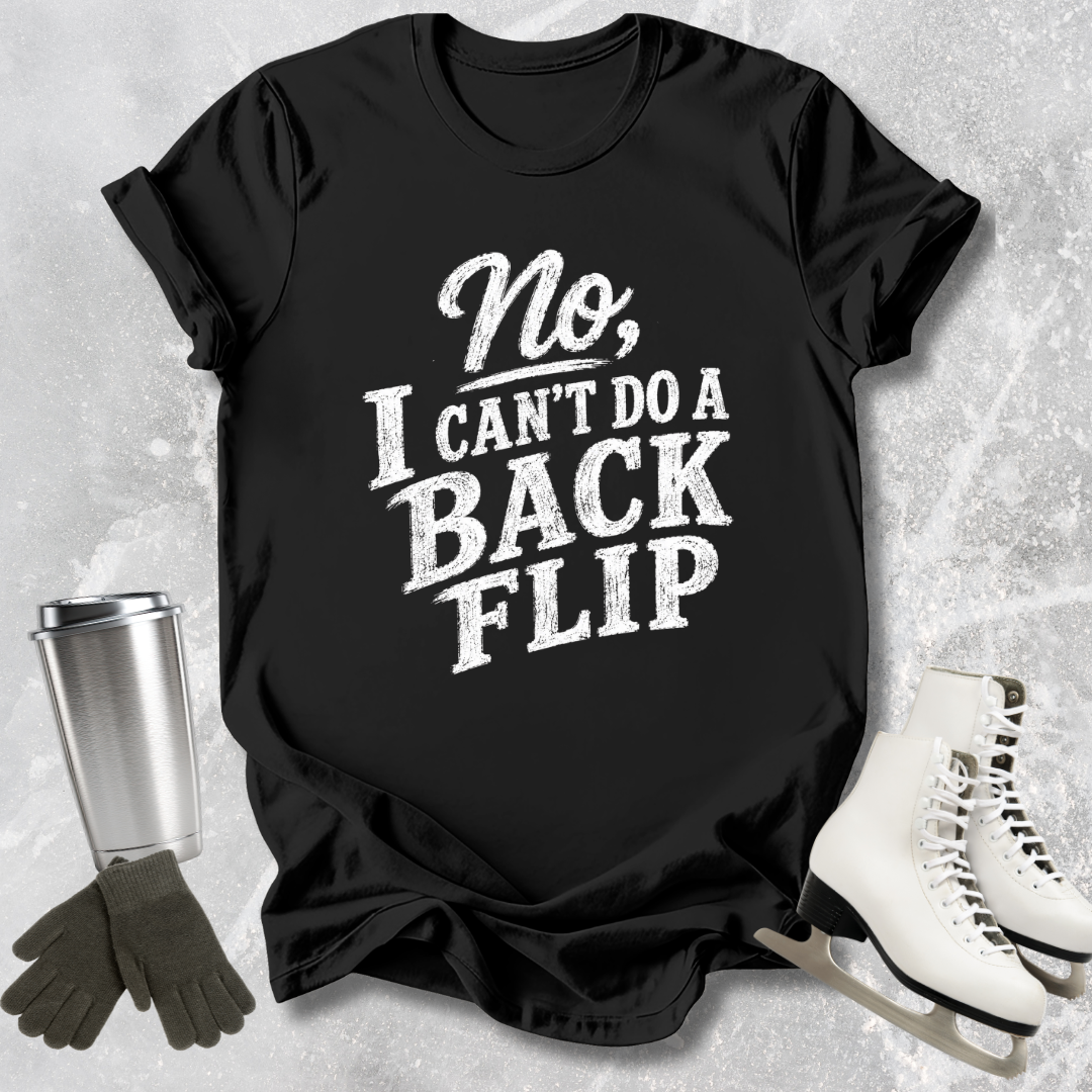 Black t-shirt with 'No, I can't do a back flip' text on a textured surface with ice skates and a tumbler.