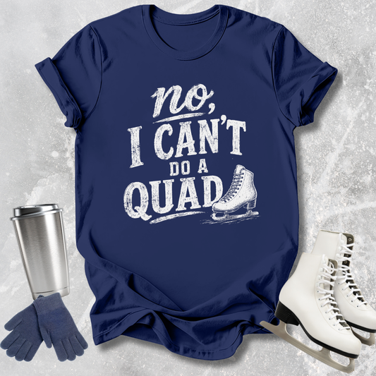 Navy blue t-shirt with 'no, I can't do a quad' text and graphic on a textured gray background.