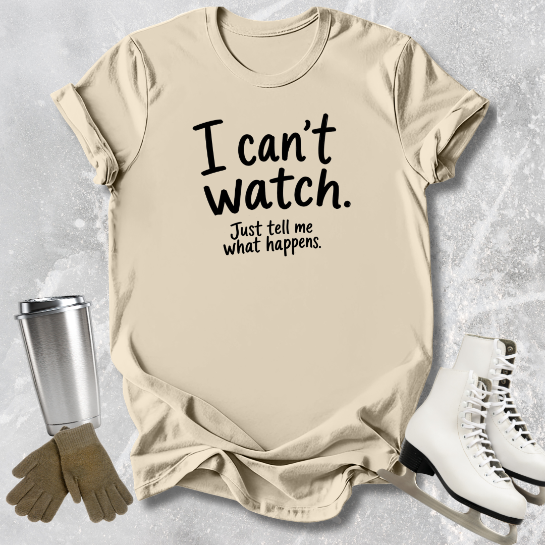I Can't Watch T‑Shirt