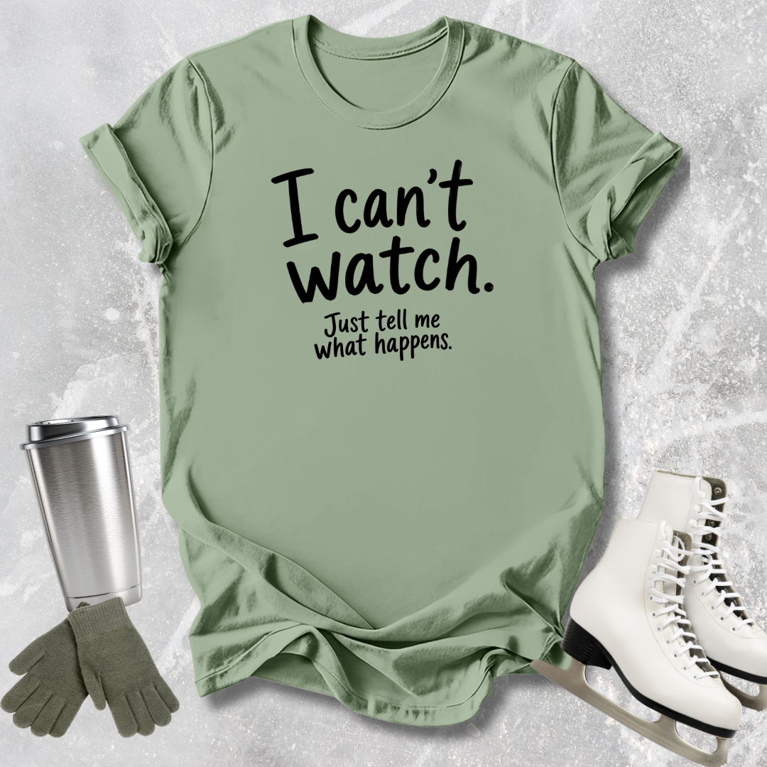 I Can't Watch T‑Shirt