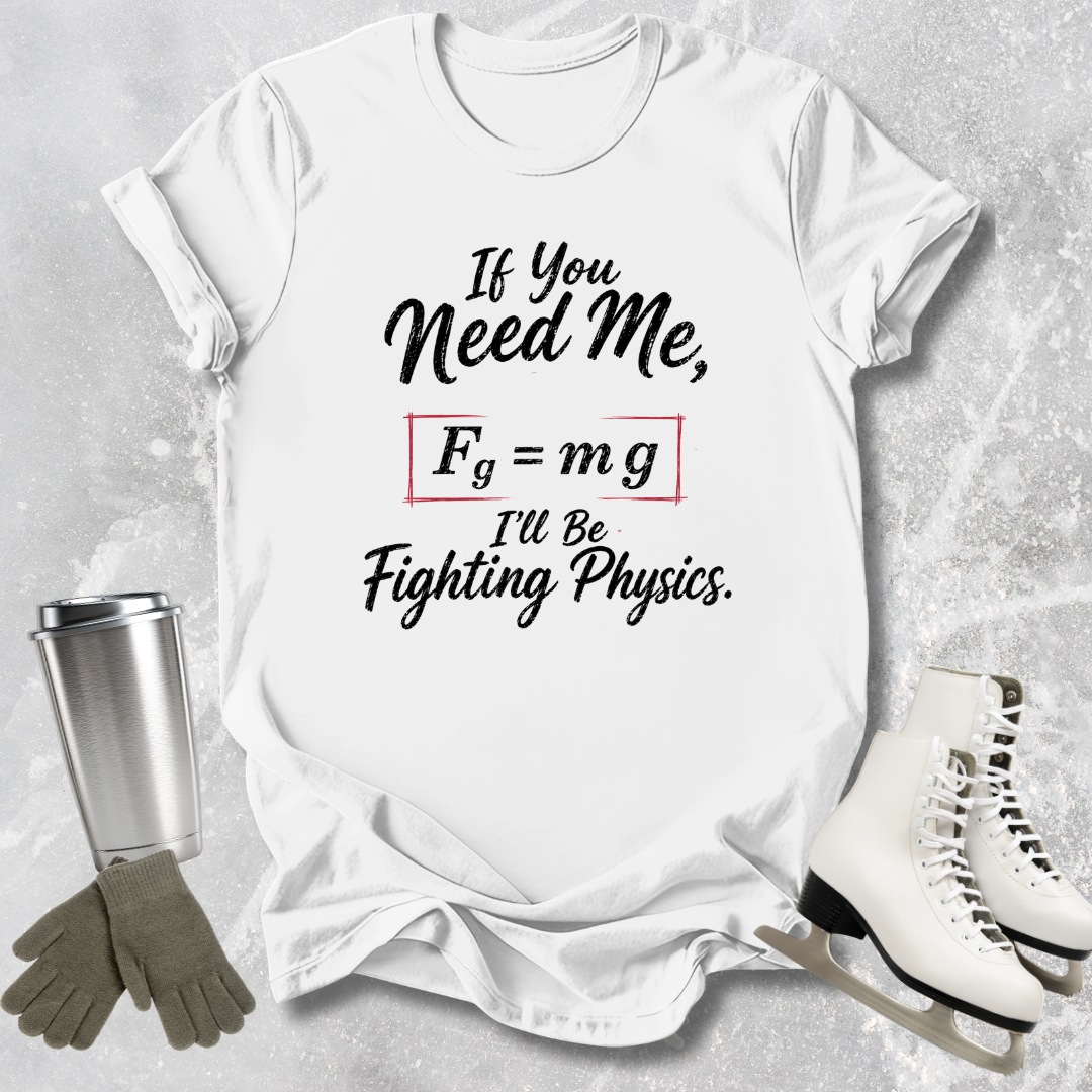 White t-shirt with humorous physics quote, surrounded by a tumbler, gloves, and skates on a light gray background